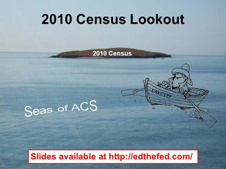 2010 Census Lookout 2010 Census USS CTPP Slides available at