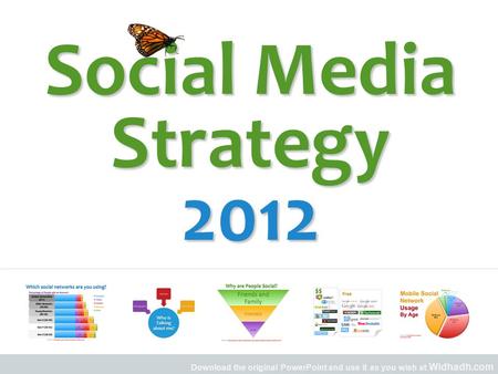 Download the original PowerPoint and use it as you wish at Widhadh.com Social Media Strategy 2012.