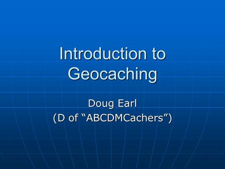 Introduction to Geocaching