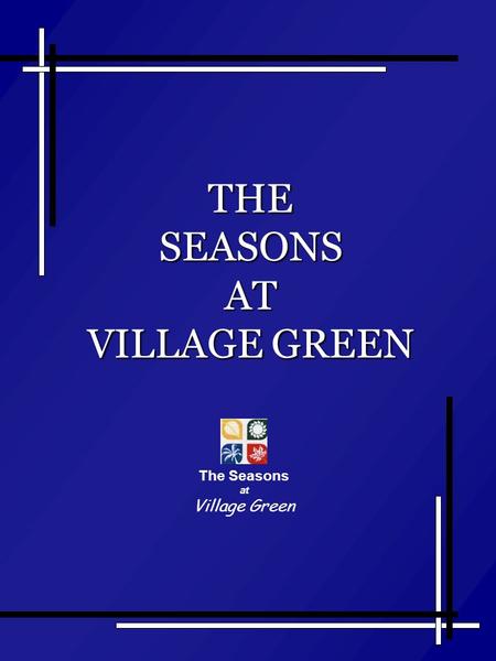THE SEASONS AT VILLAGE GREEN