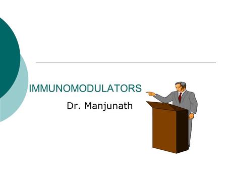 IMMUNOMODULATORS Dr. Manjunath.