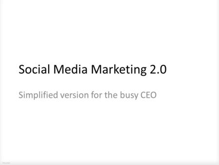 Lmunck Social Media Marketing 2.0 Simplified version for the busy CEO.