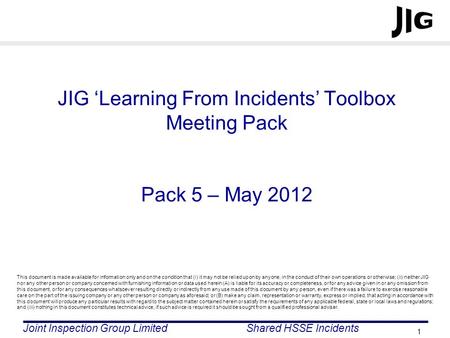 JIG ‘Learning From Incidents’ Toolbox Meeting Pack Pack 5 – May 2012