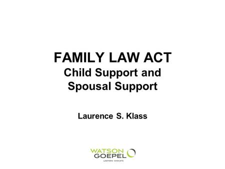 FAMILY LAW ACT Child Support and Spousal Support