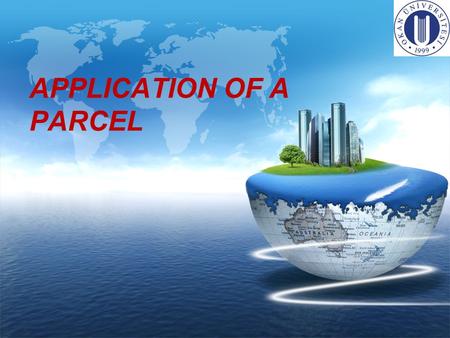 LOGO APPLICATION OF A PARCEL. Agenda APPLICATION FOR PROJECT BUILDING OPERATIONS 1 ) Without help account application APPLICATION OF A PARCEL -- How can.