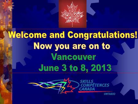 Will you be in the Team photo in 2013? 5 19th Skills Canada National Competition Canadas largest display of trade and technology talent brought together.