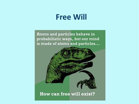 Free Will.