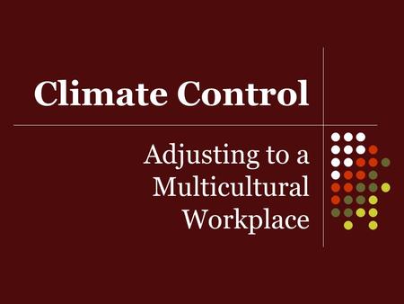 Climate Control Adjusting to a Multicultural Workplace.