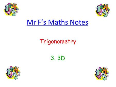 Mr F’s Maths Notes Trigonometry 3. 3D.