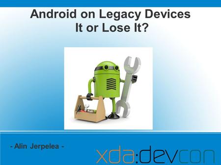 Android on Legacy Devices It or Lose It?
