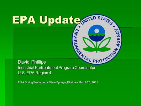 EPA Update David Phillips Industrial Pretreatment Program Coordinator