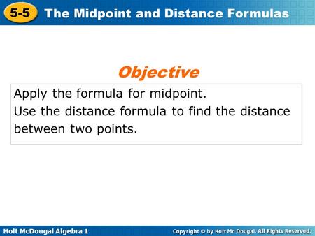 Objective Apply the formula for midpoint.