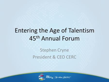 Entering the Age of Talentism 45th Annual Forum