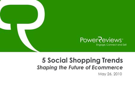 5 Social Shopping Trends Shaping the Future of Ecommerce May 26, 2010.