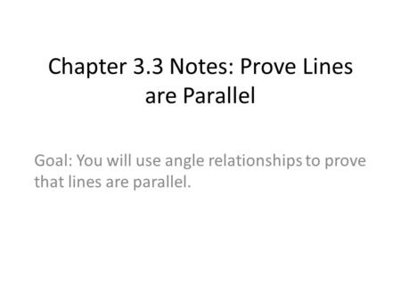 Chapter 3.3 Notes: Prove Lines are Parallel