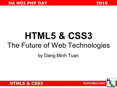 HTML5 & CSS3 The Future of Web Technologies by Dang Minh Tuan.