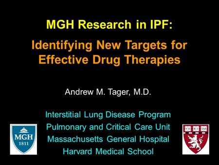 Update in ILD: Current Approaches to IPF Andrew M. Tager, M.D.