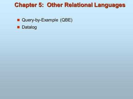 Chapter 5: Other Relational Languages