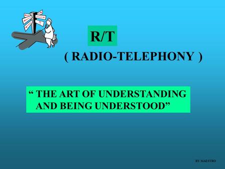 R/T ( RADIO-TELEPHONY ) “ THE ART OF UNDERSTANDING