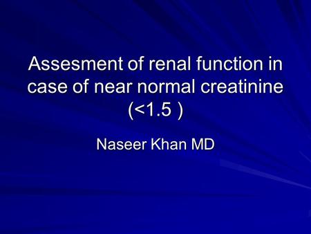 Assesment of renal function in case of near normal creatinine (<1
