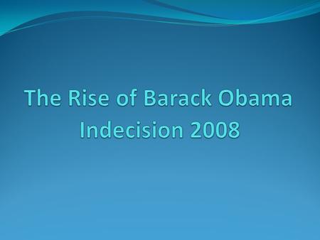 The Rise of Barack Obama