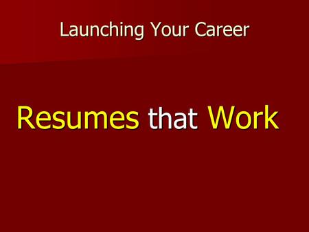 Launching Your Career Resumes that Work. Launching Your Career Lets discuss the Hiring Process… An Organization decides to fill a personnel need Writes.