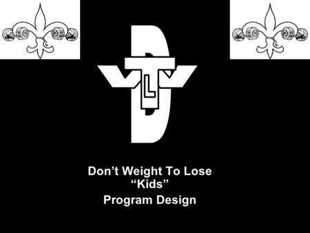 Don’t Weight To Lose “Kids” Program Design