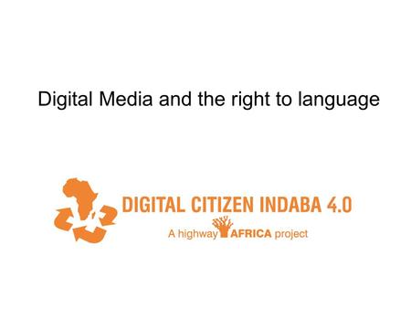 Digital Media and the right to language. G lobalization of internet Interconnectedness Access to information Civic participation New global class society.