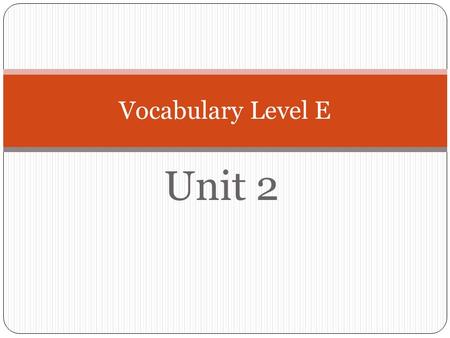 Unit 2 Vocabulary Level E. Do you want to see my nun chuck skills? Im so ADROIT with the nun chucks! adroit DEF = (adj.) skillful, expert in the use of.