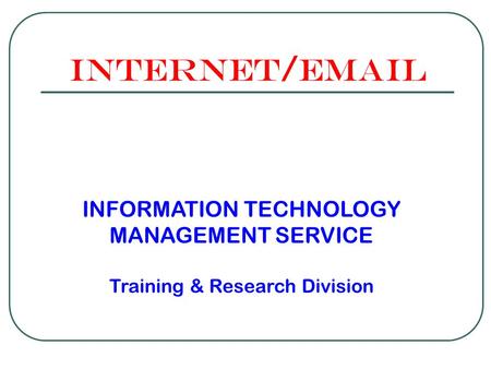 Internet/ INFORMATION TECHNOLOGY MANAGEMENT SERVICE