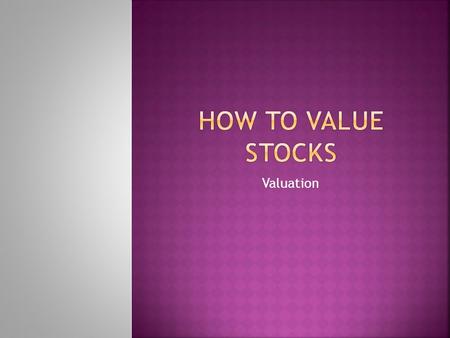 Valuation. How can I judge if a stock is on sale by looking at its dividend? Dividend per share Dividend Yield = Dividend per share Share Price.