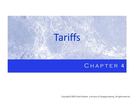 Tariffs Chapter 4 Copyright © 2009 South-Western, a division of Cengage Learning. All rights reserved.