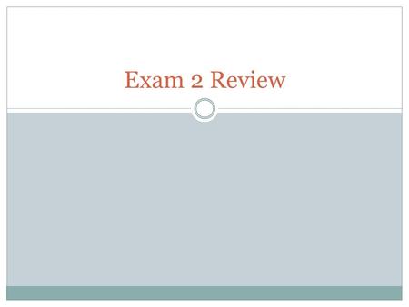 Exam 2 Review.