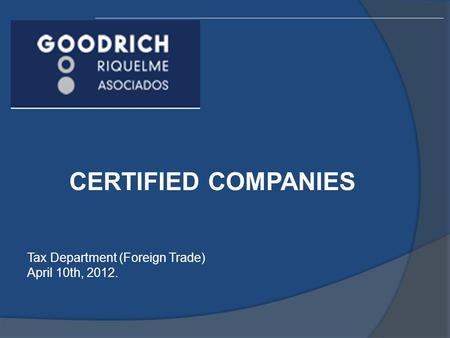 CERTIFIED COMPANIES Tax Department (Foreign Trade) April 10th, 2012.