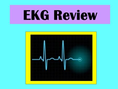 EKG Review.