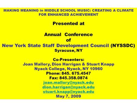 1 MAKING MEANING in MIDDLE SCHOOL MUSIC: CREATING A CLIMATE FOR ENHANCED ACHIEVEMENT Presented at Annual Conference of New York State Staff Development.