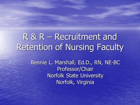 R & R – Recruitment and Retention of Nursing Faculty