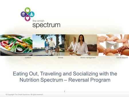 1 Eating Out, Traveling and Socializing with the Nutrition Spectrum – Reversal Program.