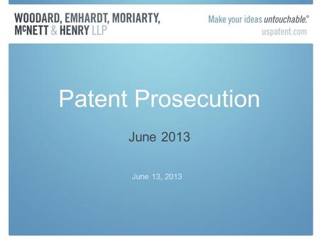 Patent Prosecution June 2013 June 13, 2013.