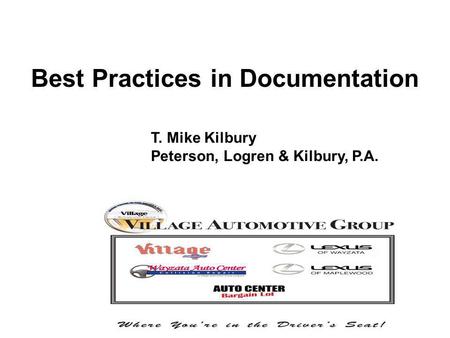 Best Practices in Documentation T. Mike Kilbury Peterson, Logren & Kilbury, P.A.