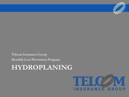 HYDROPLANING Telcom Insurance Group Monthly Loss Prevention Program.