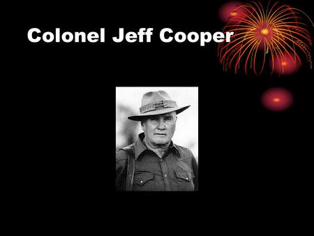 Colonel Jeff Cooper.
