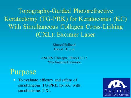 Topography-Guided Photorefractive Keratectomy (TG-PRK) for Keratoconus (KC) With Simultaneous Collagen Cross-Linking (CXL): Excimer Laser Simon Holland.