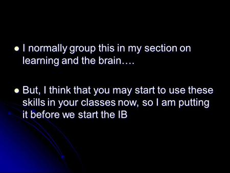 I normally group this in my section on learning and the brain…. I normally group this in my section on learning and the brain…. But, I think that you may.
