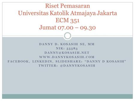 Riset Pemasaran Universitas Katolik Atmajaya Jakarta ECM 351 Jumat 07