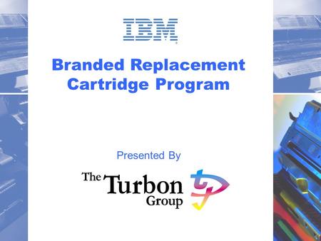 11 Branded Replacement Cartridge Program Presented By.