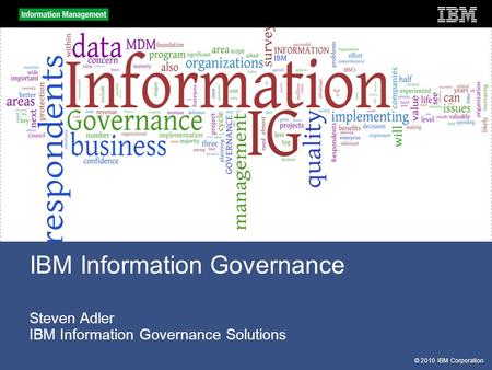 Steven Adler IBM Information Governance Solutions