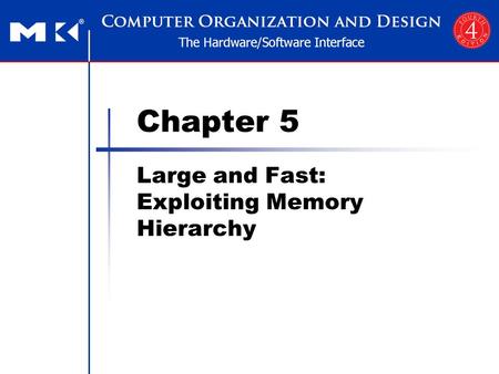 Morgan Kaufmann Publishers Large and Fast: Exploiting Memory Hierarchy