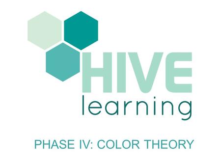 PHASE IV: COLOR THEORY.