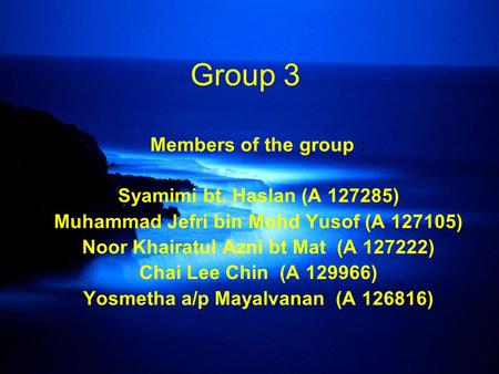 Group 3 Members of the group : Syamimi bt. Haslan (A )